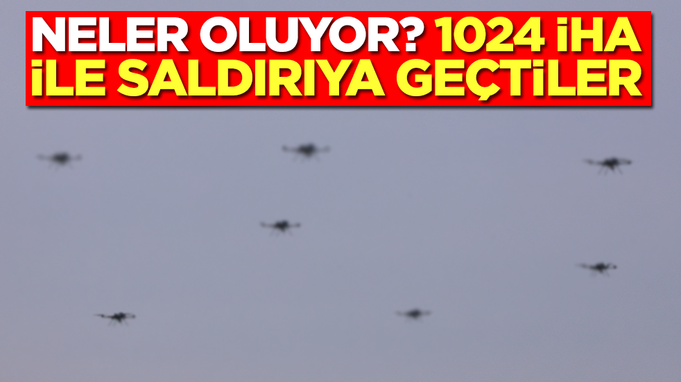 Neler oluyor? 1024 tane İHA ile saldırıya geçti