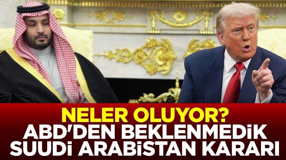 Neler oluyor? ABD'den beklenmedik Suudi Arabistan kararı