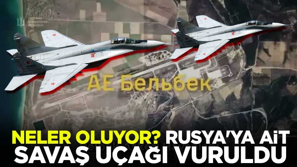 Neler oluyor? Rusya'ya ait savaş uçağı vuruldu