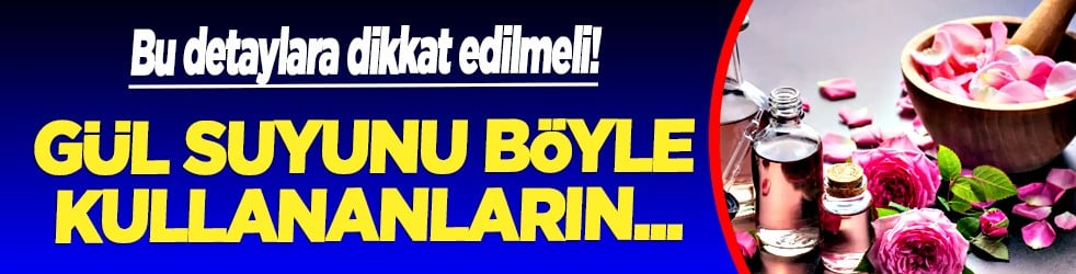 'Nem kilitleme' tekniği ile deneyin: Gül suyunu böyle kullananların cildi değişiyor