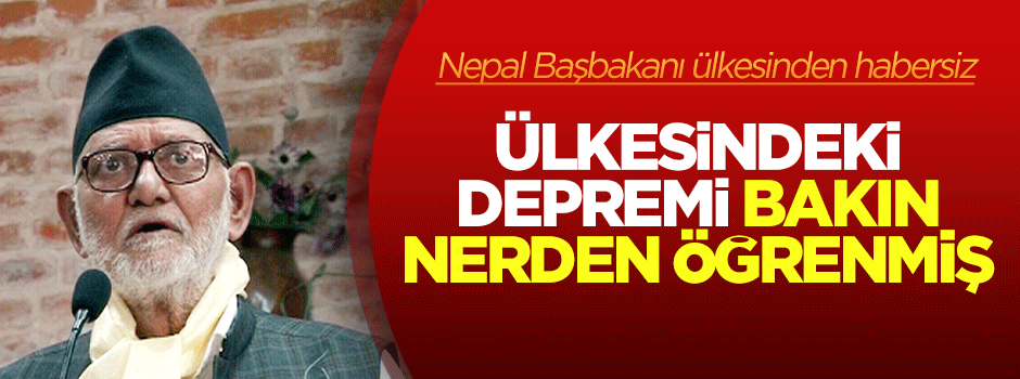 Nepal Başbakanı depremi sosyal medyadan öğrenmiş