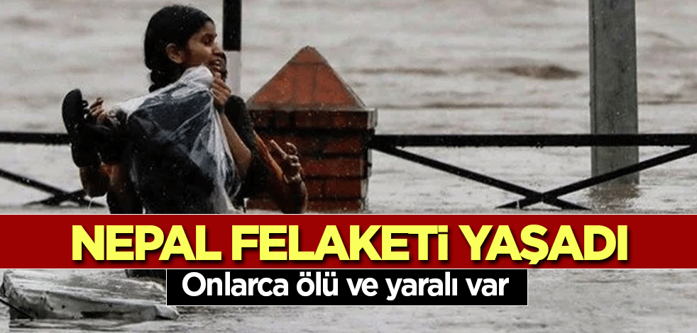 Nepal felaketi yaşadı: Onlarca ölü ve yaralı var