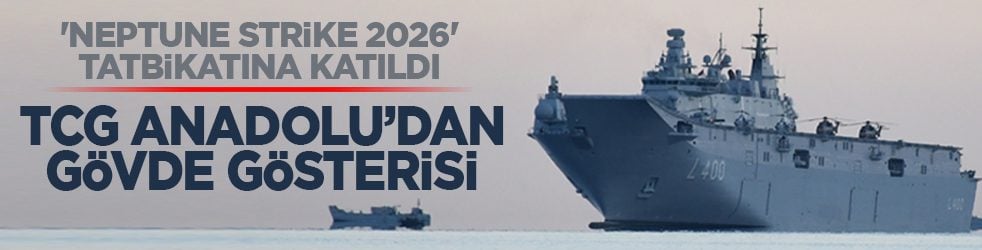 'Neptune Strike 2026' tatbikatına katıldı: TCG Anadolu’dan gövde gösterisi