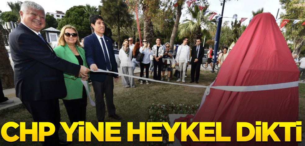 Nerede lüzumsuz iş, orada CHP... İzmir'de bakın kimin heykeli dikildi