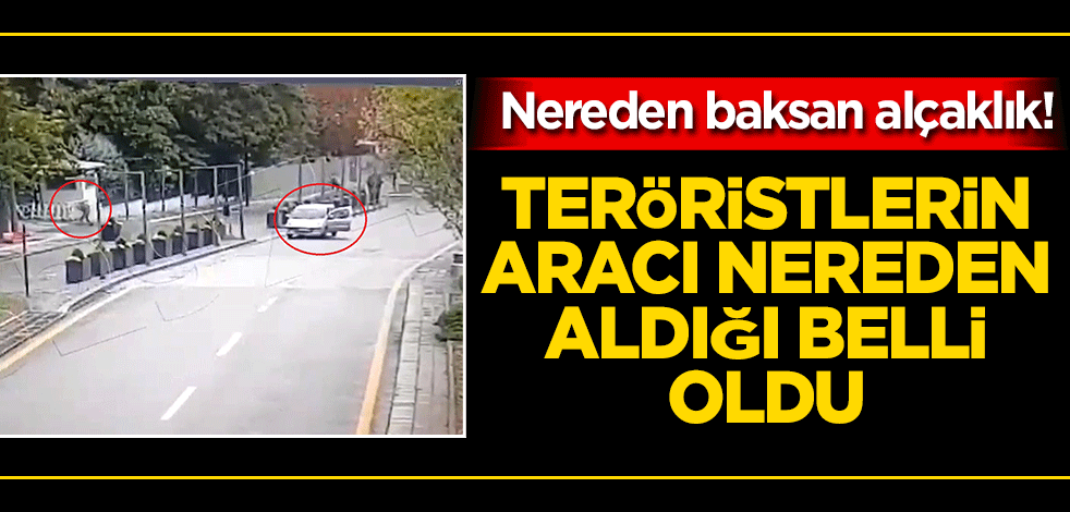 Nereden baksan alçaklık! Teröristlerin aracı nasıl aldığı ortaya çıktı
