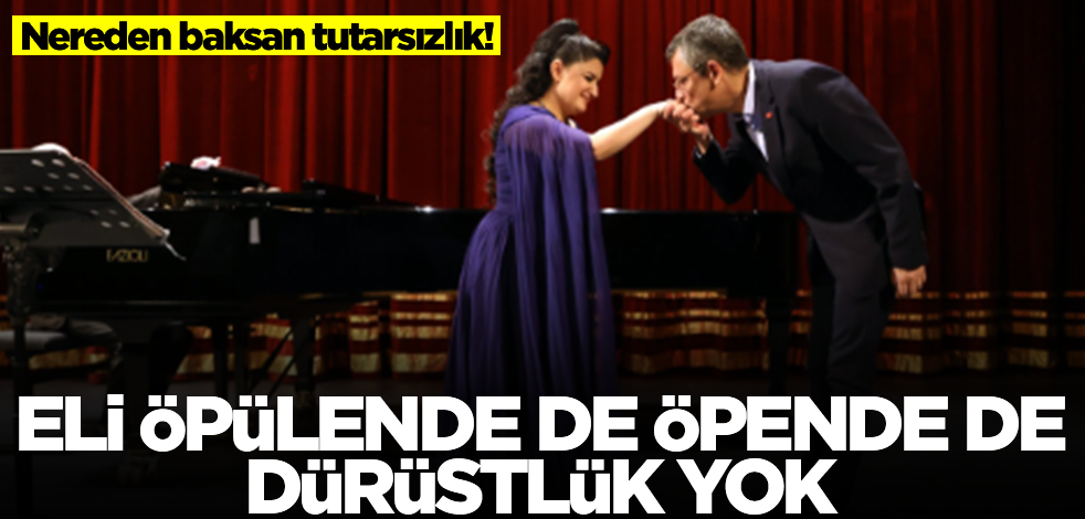 Nereden baksan tutarsızlık! Eli öpülende de öpende de dürüstlük yok