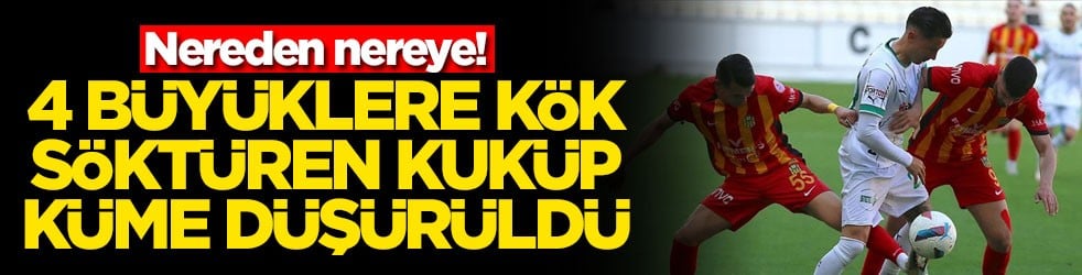 Nereden nereye! 4 büyüklere kök söktüren kulüp küme düşürüldü