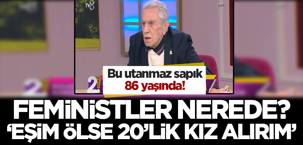 Neredeyseniz ortaya çıkın feministler! İşte bu sapıkların adı 'sanatçı': Eşim ölse 20'lik kız alırım