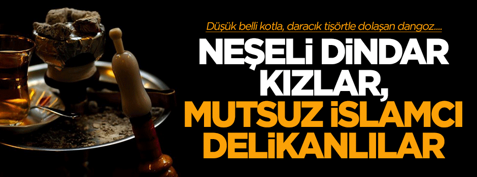 Neşeli dindar kızlar, mutsuz İslamcı delikanlılar