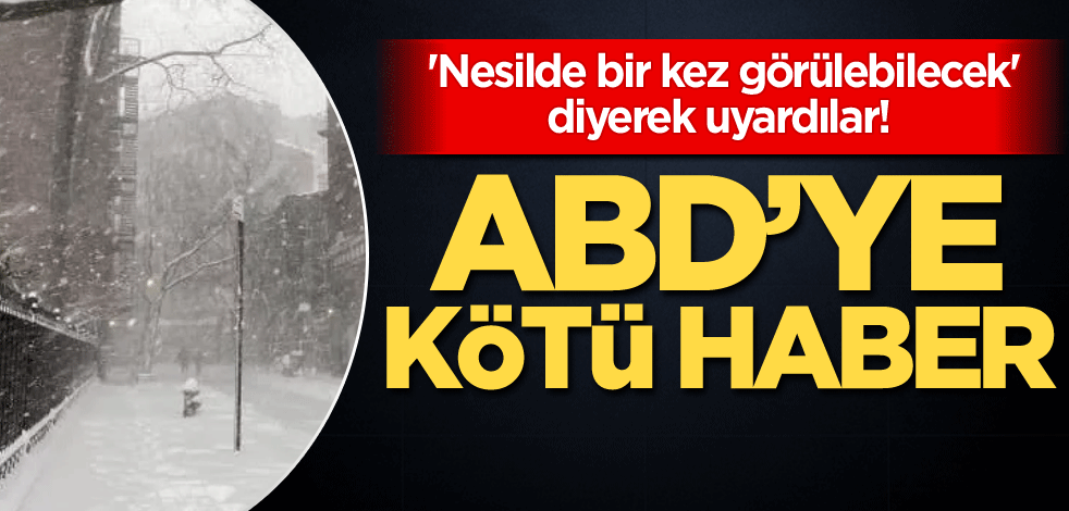 'Nesilde bir kez görülebilecek' diyerek uyardılar! ABD'ye kötü haber