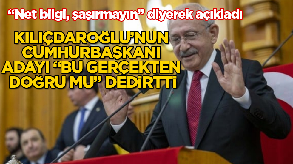 "Net bilgi, şaşırmayın" diyerek açıkladı! Kılıçdaroğlu’nun cumhurbaşkanı adayı "Bu gerçekten doğru mu" dedirtti