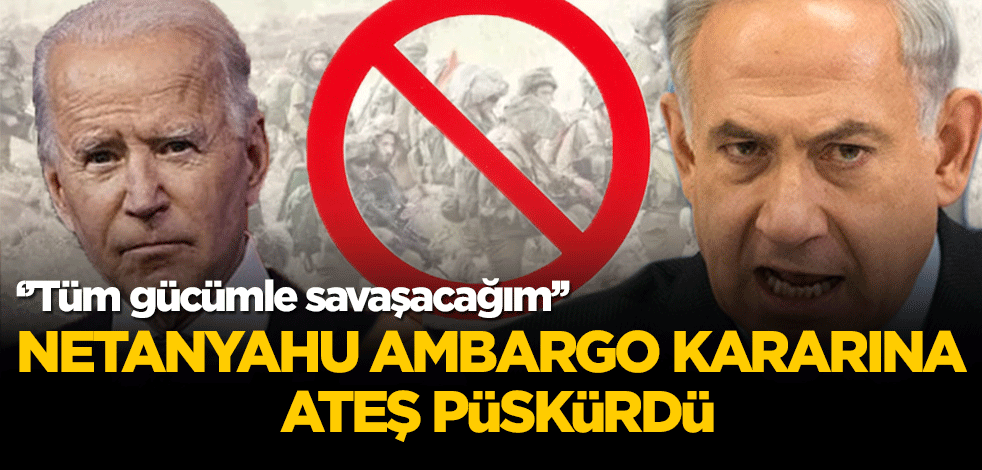 Netanyahu ABD'ye ateş püskürdü! Tüm gücümle savaşacağım