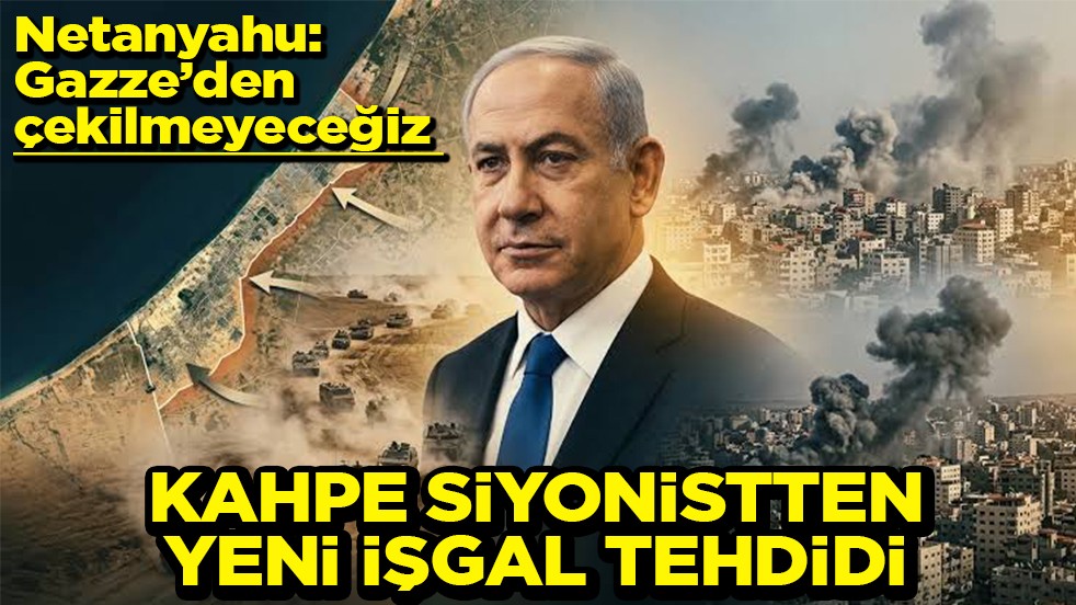 Netanyahu: Gazze’den çekilmeyeceğiz Kahpe siyonistten yeni işgal tehdidi