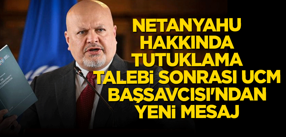 Netanyahu hakkında tutuklama talebi sonrası UCM Başsavcısı'ndan yeni mesaj