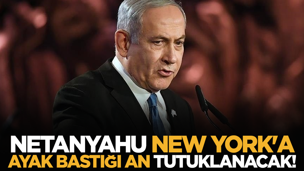 Netanyahu New York'a ayak bastığı an tutuklanacak!