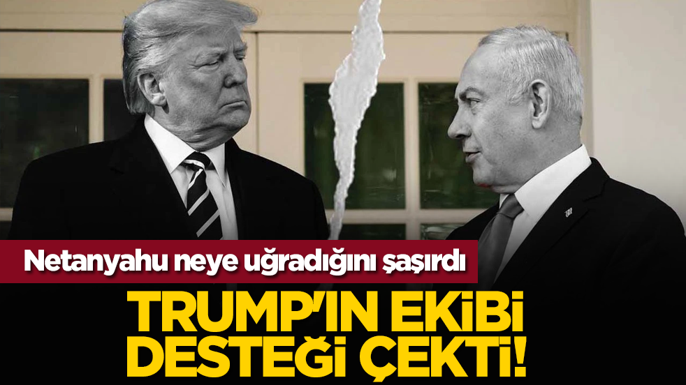 Netanyahu neye uğradığını şaşırdı: Trump'ın ekibi desteği çekti!