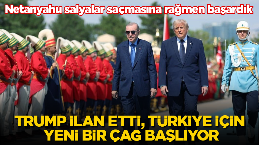 Netanyahu salyalar saçmasına rağmen başardık! Trump ilan etti, Türkiye için yeni bir çağ başlıyor