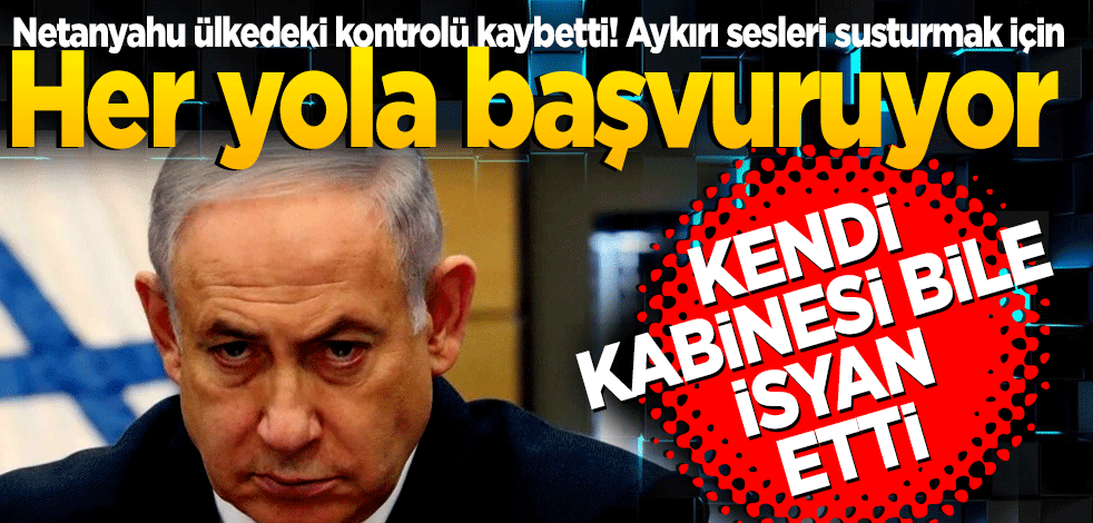 Netanyahu ülkedeki kontrolü kaybediyor