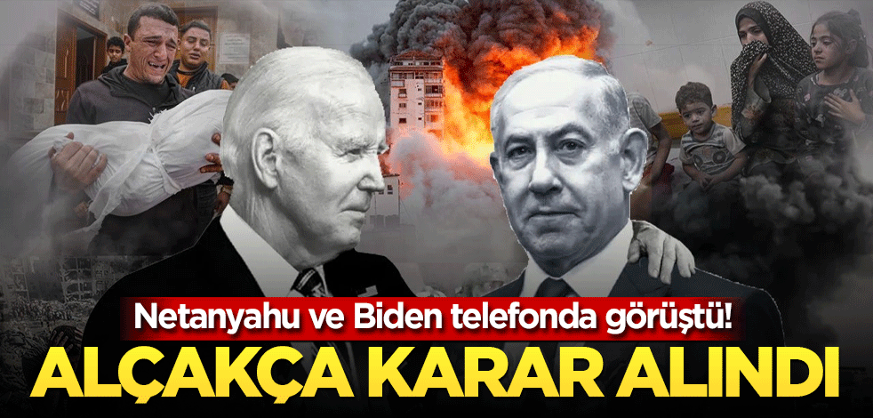 Netanyahu ve Biden telefonda görüştü! Alçakça karar aldılar