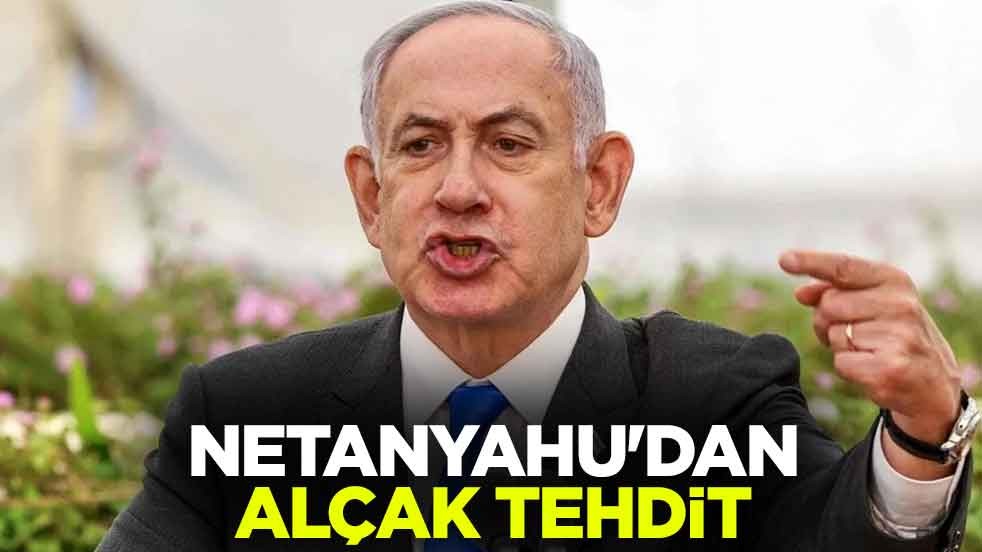 Netanyahu'dan alçak tehdit