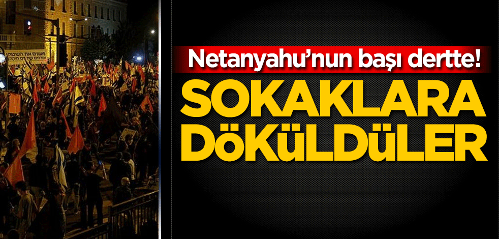 Netanyahu'nun başı dertte!