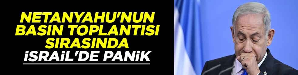 Netanyahu'nun basın toplantısı sırasında İsrail'de panik