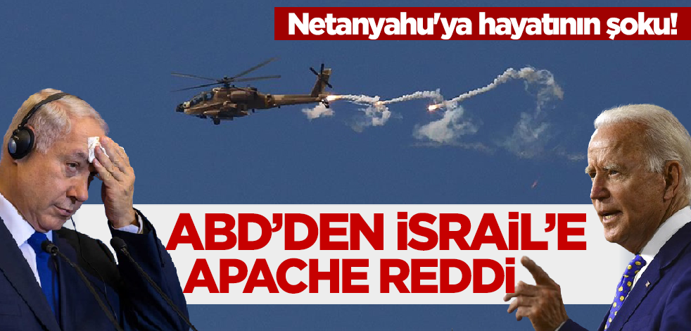 Netanyahu'ya hayatının şoku! ABD'den İsrail'e Apache reddi