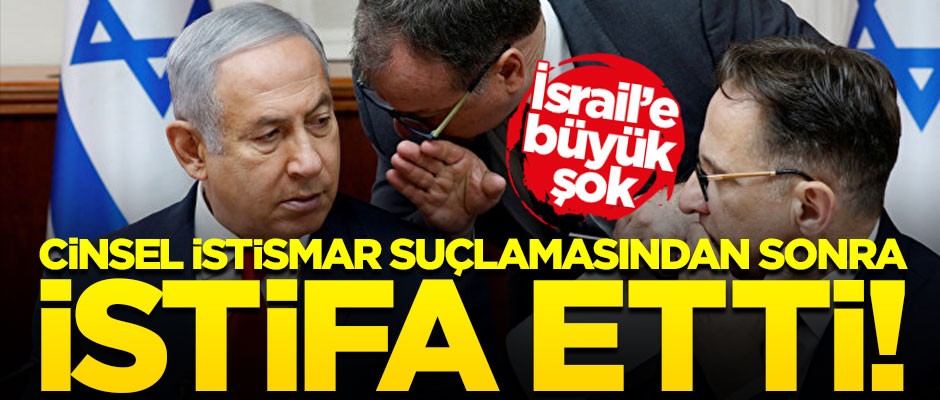 Netanyahu'ya büyük şok! Cinsel istismar suçlamasından sonra istifa etti