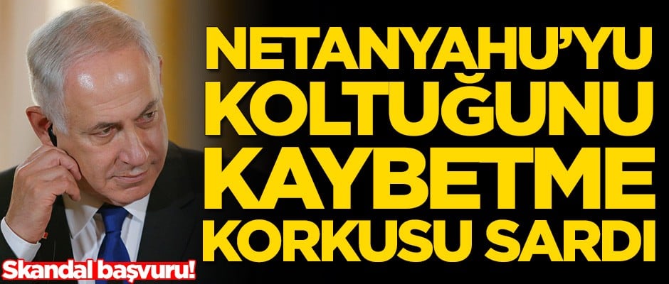 Netanyahu'yu koltuğunu kaybetme korkusu sardı