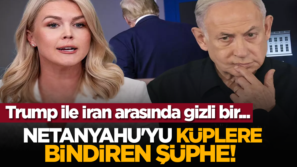 Netanyahu'yu küplere bindiren şüphe! Trump ile İran arasında...