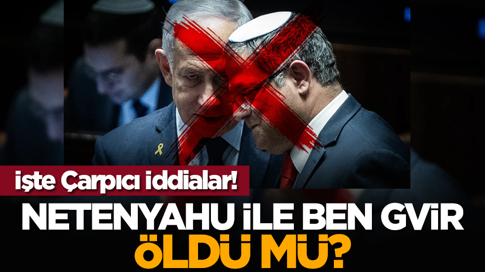 Netenyahu ile Ben Gvir öldü mü? İşte Çarpıcı İddialar!