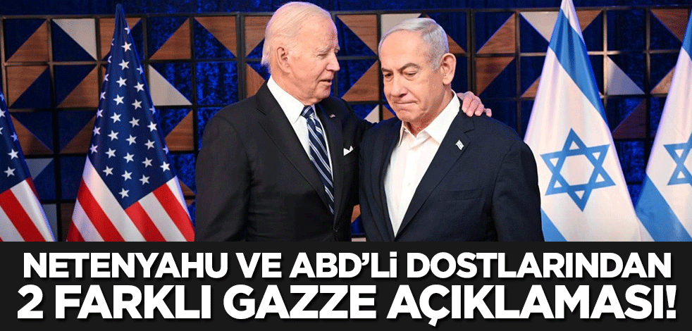Netenyahu ve ABD Dışişleri Bakanlığı'ndan iki farklı Gazze açıklaması!