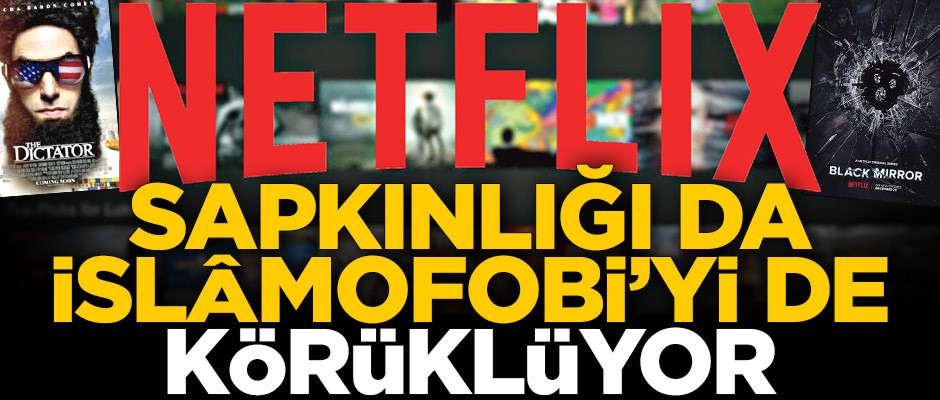 Netflix İslamofobiyi körüklüyor