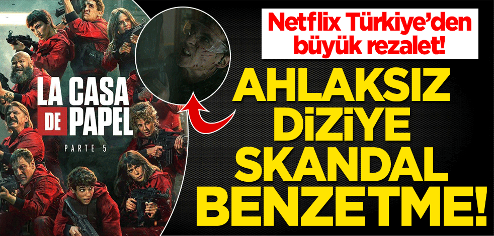 Netflix Türkiye'den büyük rezalet! La Casa de Papel dizisine skandal benzetme