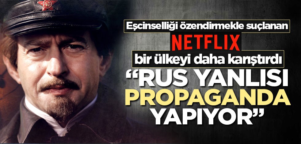 Netflix'e "Rus yanlısı propaganda yapıyor" tepkisi
