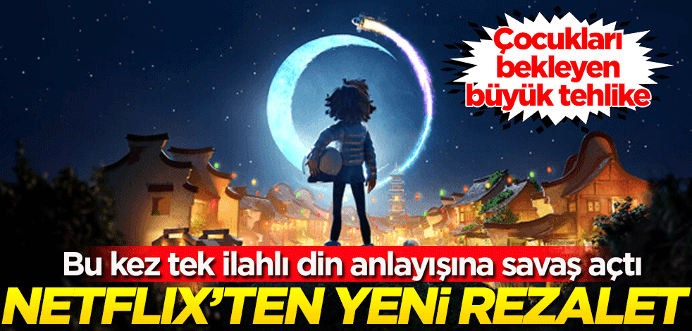 Netflix'ten yeni rezalet! Bu kez tek ilahlı din anlayışına