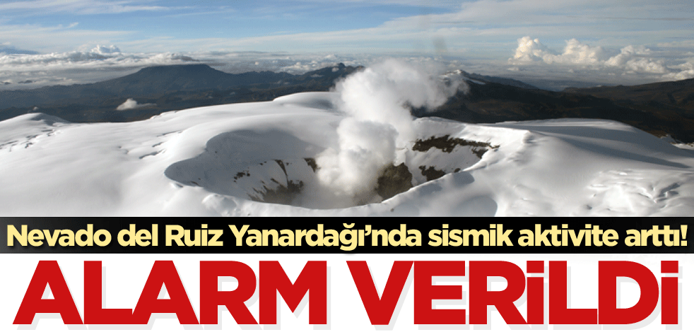 Nevado del Ruiz Yanardağı’nda sismik aktivite arttı! Alarm verildi