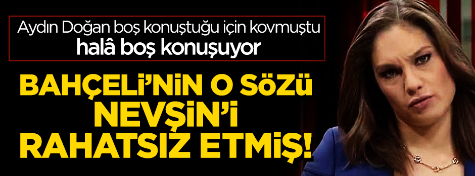 Nevşin Mengü, Bahçeli'nin sözlerini hazmedemedi!