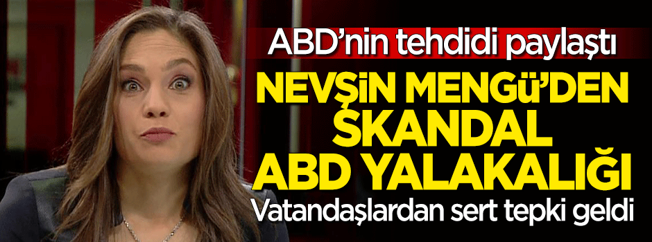 Nevşin Mengü'den ABD yalakalığı! Vatandaşlardan sert tepki geldi
