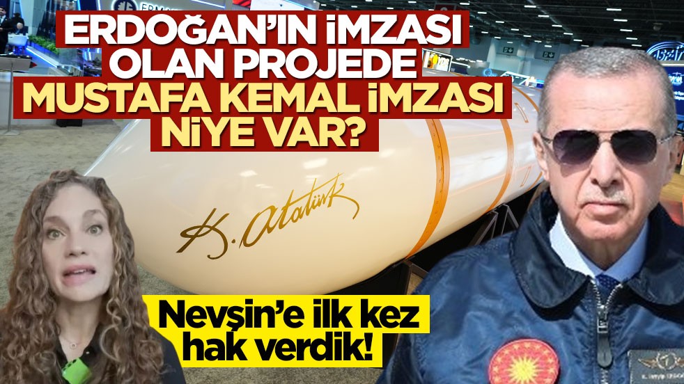 Nevşin’e ilk kez hak verdik! Erdoğan’ın imzası olan projede Mustafa Kemal imzası niye var?
