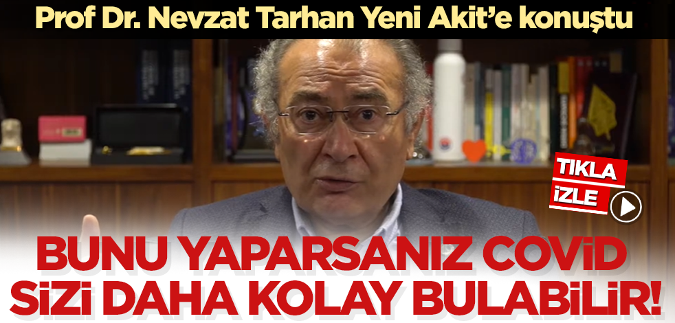 Nevzat Tarhan Yeni Akit'e konuştu! Koronavirüse karşı psikolojik bağışıklık mümkün mü?