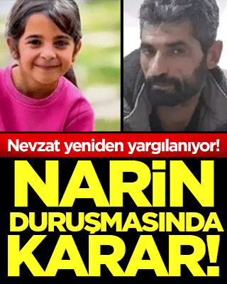 Nevzat yeniden yargılanıyor! Narin duruşmasında karar
