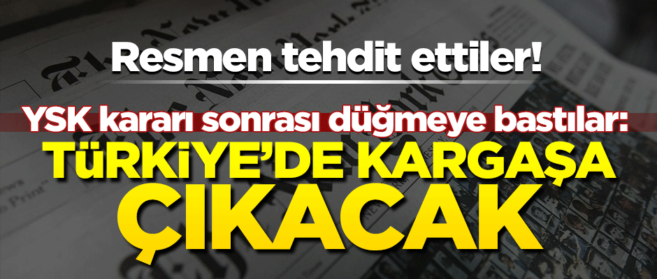 New York Times tehdit etti: Türkiye'de kargaşa olacak