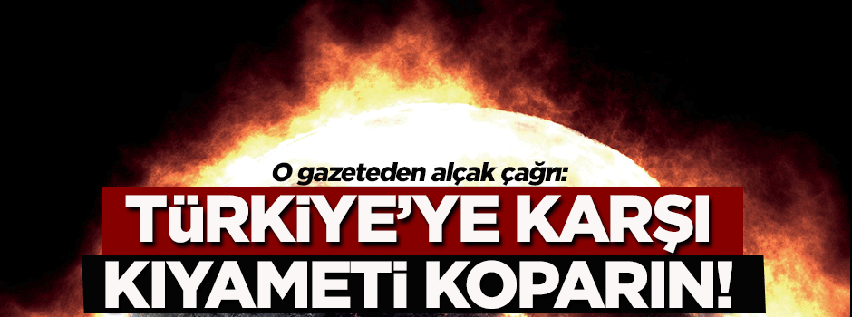 New York Times: Türkiye'ye karşı kıyameti koparın!