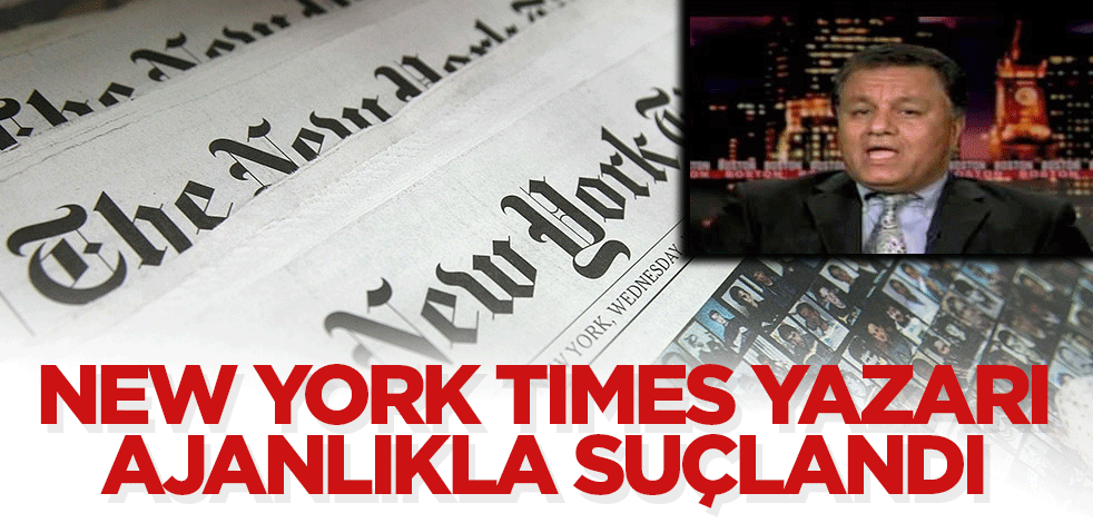 New York Times yazarı ajanlıkla suçlandı