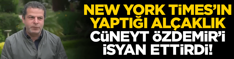 New York Times'ın yaptığı alçaklık Cüneyt Özdemir'i isyan ettirdi!
