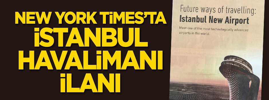 New York Times'ta İstanbul Havalimanı ilanı