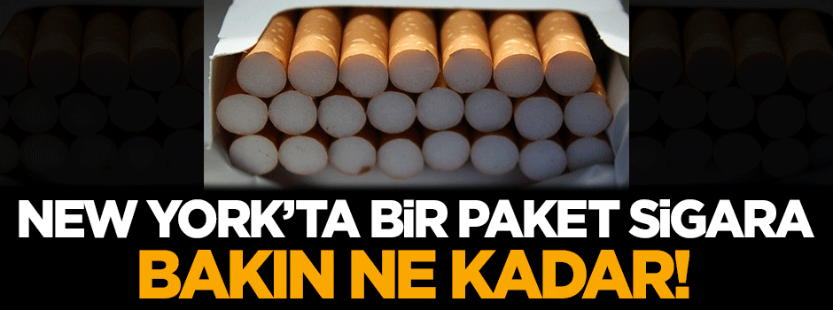 New York'ta bir paket sigara bakın ne kadar!