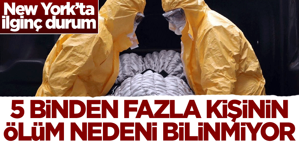 New York’ta ilginç durum! 5 binden fazla kişinin ölüm nedeni bilinmiyor