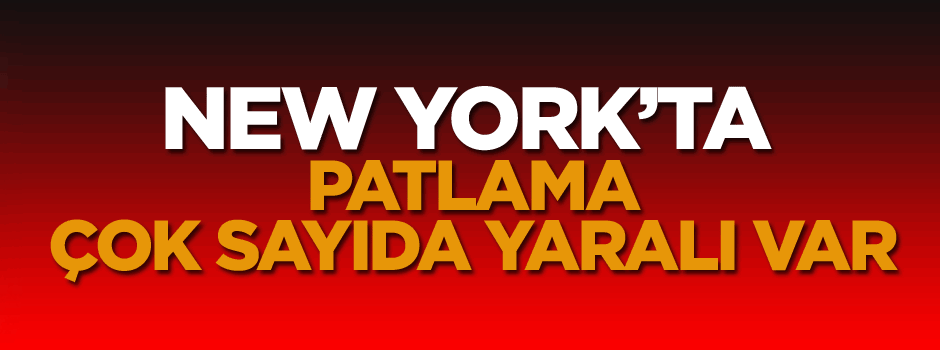 New York'ta patlama: Onlarca yaralı var!